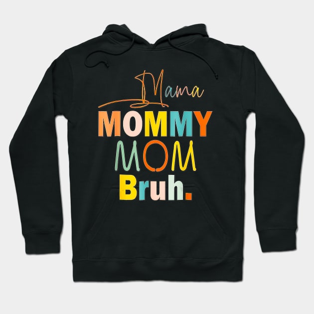 Funny mama to mommy mom bruh happy Hoodie by Tianna Bahringer